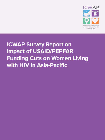 ICWAP Survey Report on Impact of USAID/PEPFAR Funding Cuts on Women Living with HIV in Asia-Pacific